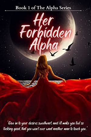 AdeaThe air in my lungs feels like ice as I struggle to keep running. . Her forbidden alpha chapter 58